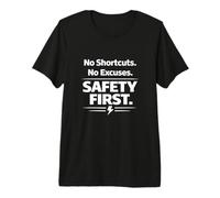 Pas de raccourcis. Pas d'excuses. La sécurité d'abord | Slogan sur Le Lieu de Travail T-Shirt Haut de Gamme