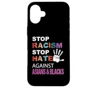 Pas de racisme, Pas de Haine, racisme Anti-Asiatique, racisme Anti-Asiatique Coque pour iPhone 16 Plus