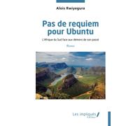 Pas de requiem pour Ubuntu: L'Afrique du Sud face aux démons de son passé Roman