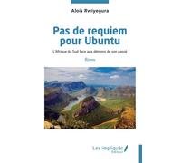 Pas de requiem pour Ubuntu: L'Afrique du Sud face aux démons de son passé Roman