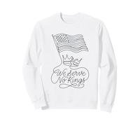 Pas de Rois en Amérique, Nous ne servons Aucun Roi Sweatshirt