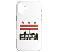 Pas de Soldats dans nos Rues, Manifestation pour Le Drapeau de Washington DC Coque pour iPhone 16 Plus