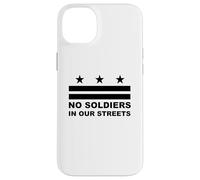 Pas de Soldats dans nos Rues pour Protester Contre Le Drapeau de Washington Coque pour iPhone 14 Plus