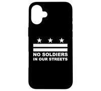 Pas de Soldats dans nos Rues pour Protester Contre Le Drapeau de Washington Coque pour iPhone 16 Plus