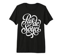 Pas de Souci Français sans soucis Francophile T-Shirt Haut de Gamme