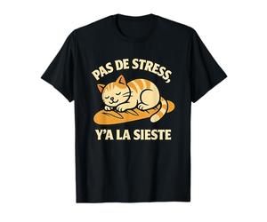 Pas DE Stress Y'A LA Sieste Humour Francais avec Un Chat T-Shirt