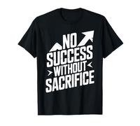 Pas de succès sans Sacrifice T-Shirt