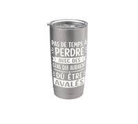 Pas de Temps à Perdre Avec des Gens Citation Humour Drôle Gobelet isotherme en acier inoxydable double paroi