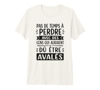Pas de Temps à Perdre avec des Gens Citation Humour Drôle T-Shirt Haut de Gamme