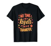 Pas de Temps pour Les Regrets, Juste Le Temps d'être Reconnaissant T-Shirt