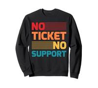 Pas de Ticket - Pas de Support Hotline 1er Niveau Support IT Sweatshirt