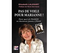 Pas de voile pour Marianne ! Pour que la France ne devienne jamais l'Iran