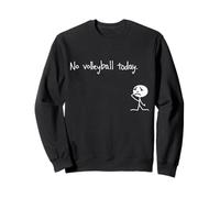 Pas de Volley-Ball Aujourd'hui - Funny Sport Volleyball Lovers Sweatshirt
