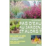 Pas d'eau au jardin, et alors ? Jean-Michel Groult (Auteur)