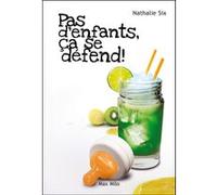 Pas d'enfants ça se défend ! Nathalie Six (Auteur)
