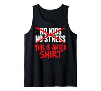 Pas d'enfants, Pas de Stress : C'est Une Vieille Chemise drôle pour Les Parents Débardeur