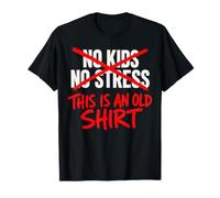 Pas d'enfants, Pas de Stress : C'est Une Vieille Chemise drôle pour Les Parents T-Shirt