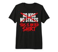 Pas d'enfants, Pas de Stress : C'est Une Vieille Chemise drôle pour Les Parents T-Shirt Haut de Gamme