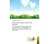 Pas d'erreur dans le choix du conjoint C'est pourquoi l'homme quittera son père et sa mère, et s'attachera A sa femme et les deux... - Jean Simo - Croix Du Salut - broché - Essai