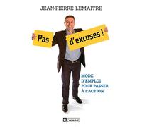 PAS D'EXCUSES ! - MODE D'EMPLOI POUR PASSER A L'ACTION