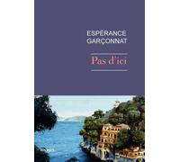 Pas d'ici - Espérance Garçonnat - Rivages - broché - Roman