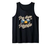 Pas Dispo J AI Petanque Funny French Boules Player Débardeur