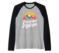 Pas Dispo Jai Petanque French Boules Retro Manche Raglan