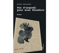 Pas d'organdi pour miss Blandice Roman - Michel Bernardot - L'harmattan - broché - Roman