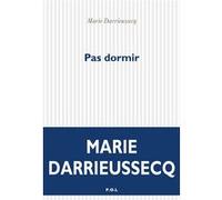 Pas dormir Marie Darrieussecq (Auteur)