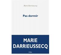 Pas dormir - Marie Darrieussecq - P.o.l. - broché - Roman