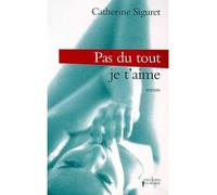 Pas du tout ! Je t'aime - Catherine Siguret - Editions N.1 - broché - Roman