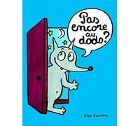 pas encore au dodo ?