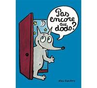 pas encore au dodo ?
