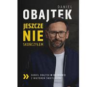 Pas encore terminé - Daniel Obajtek (Buch auf Polnisch)