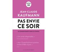 Pas envie ce soir Le consentement dans le couple - Jean-Claude Kaufmann - Les Liens Qui Liberent - Poche - Essai