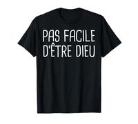 Pas facile d'être dieu - cadeau - humour - original T-Shirt