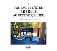 Pas facile d'être rebelle au petit-déjeuner - Thierry Paillet - Stylit - broché - Poésie
