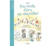 Pas facile d'être un chevalier Claude K. Dubois (Auteur), Gudule (Auteur)