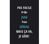 Pas Facile D'être Un Juge Aussi Génial Mais ça Va, Je Gère: Cadeau d'appréciation original et drôle pour un Juge - Carnet de notes ligné