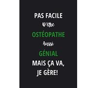 Pas Facile D'être Un Ostéopathe Aussi Génial Mais ça Va, Je Gère: Cadeau d'appréciation original et drôle pour un Ostéopathe - Carnet de notes ligné