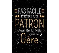 Pas facile d'être un patron aussi génial mais ça va je gère...: carnet de note drole pour les patron, idéal pour les fêtes et les anniversaire, journal de 110 pages lignées