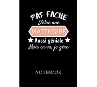 Pas facile d'être une maitresse aussi géniale mais ca va, je gère - Notebook: Carnet de note à remplir - Simple & Pratique - Idée Cadeau Originale ... - idéal pour les fêtes ou un anniversaire