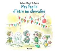 PAS FACILE ETRE UN CHEVALIER