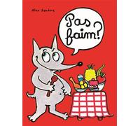 Pas faim ? - Alex Sanders - Ecole Des Loisirs - cartonné - Album jeunesse dès 3 ans