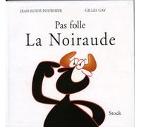 PAS FOLLE LA NOIRAUDE