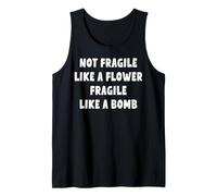 Pas fragile comme une fleur, fragile comme une bombe | Sassy Funny Débardeur