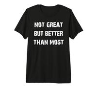 Pas génial mais Mieux Que la Plupart des T-Shirt Haut de Gamme