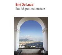 Erri De Luca – Pas ici, pas maintenant – Roman – Gallimard Poche