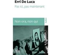 Pas ici, pas maintenant/Non ora, non qui