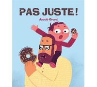 Pas juste ! - Jacob Grant - Pere Fouettard Editions - cartonné - Album jeunesse